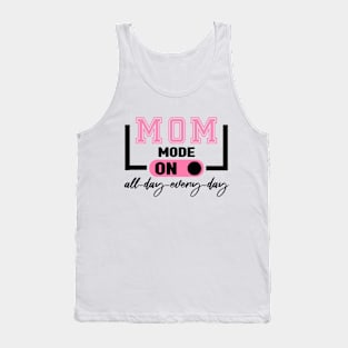 Mom Mode All Day EveryDay Tank Top